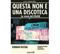 Questa Non è Una Discoteca. La Storia Del CBGB - 2025 - Edizioni Interno4