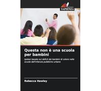 Questa non è una scuola per bambini: Ipotesi basate sul deficit dei bambini di colore nelle scuole dell'infanzia pubbliche urbane