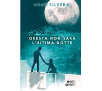 Libri Adam Silvera - Questa Non Sara L'ultima Notte
