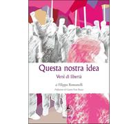 Questa nostra idea. Versi di libertà
