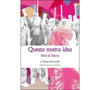 Questa nostra idea. Versi di libertà - [4Punte edizioni]