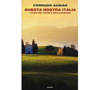 Questa nostra Italia. Luoghi del cuore e della memoria