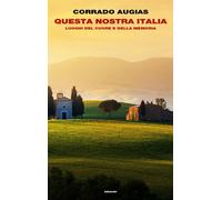 Questa nostra Italia. Luoghi del cuore e della memoria [Hardcover] [Nov 14, 2017