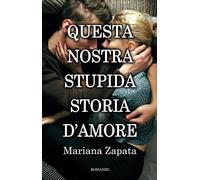 Questa nostra stupida storia d'amore
