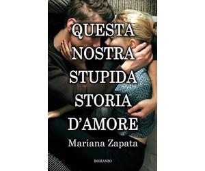 Questa nostra stupida storia d'amore