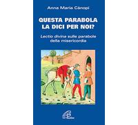 Questa parabola la dici per noi? Lectio divina sulle parabole della misericordia