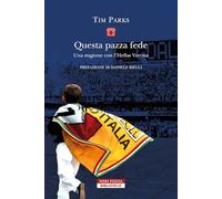 Questa pazza fede. Una stagione con l'Hellas Verona