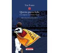 Questa pazza fede. Una stagione con l'Hellas Verona - Parks Tim