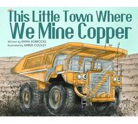 Questa piccola città dove miniamo il rame: un libro educativo per bambini sull'estrazione mineraria - Come funzionano le cose - Big Trucks