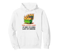 Questa Piccola Luce del Mio Incendio nel cassonetto Funny Office Work Felpa con Cappuccio