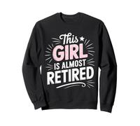 Questa Ragazza è Quasi in Pensione Divertente Donne in Pensione Felpa