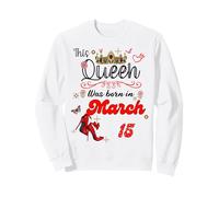 Questa Regina è Nata Il 15 Marzo 15 Marzo Felpa