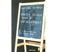 Questa scuola non è un'azienda. I racconti del prof. Bingo