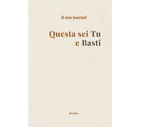 Questa sei tu e basti: Journal per ragazze in cerca della propria versione migliore