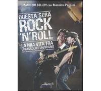 Questa sera rock'n'roll. La mia vita tra un assolo e un sogno