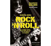 Questa sera rock'n'roll. La mia vita tra un assolo e un sogno
