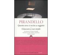 Questa sera si recita a soggetto-Ciascuno a suo modo. Ediz. integrale