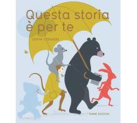 Questa storia è per te. Ediz. a colori