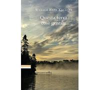 Libri Krueger William Kent - Questa Terra Cosi Gentile