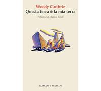 Libri Woody Guthrie - Questa Terra E La Mia Terra