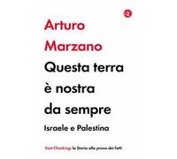 Questa terra è nostra da sempre. Israele e Palestina