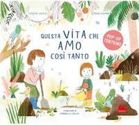 Libri Lewalle Capucine - Questa Vita Che Amo Cosi Tanto. Ediz. A Colori