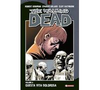 Questa vita dolorosa. The walking dead (Vol. 6)