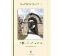 Questa vita. Secondo Matteo