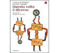 Questa volta è diverso. Otto secoli di follia finanziaria