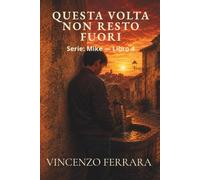 Questa volta non resto fuori: Mike - Libro 4