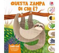 Questa zampa di chi è? Un libro gioco per scoprire gli animali. Ediz. a colori