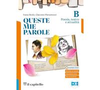 Queste mie parole. Con Letteratura delle origini. Per le Scuole superiori. Con e-book. Con espansione online. Poesia, teatro e attualità (Vol. B)