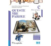 Queste mie parole. Per le Scuole superiori. Con e-book. Con espansione online. Mito ed epica (Vol. C)