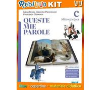 QUESTE MIE PAROLE VOL. C MITO ED EPICA (9788842618669) - Libro Scolastico + Kit Scuola con Copertine Rebillo