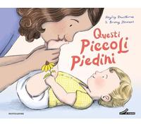 Questi piccoli piedini. Ediz. a colori