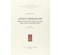 Questi piemontesi. Profili di scrittori italiani tra Otto e Novecento