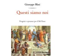 Questi siamo noi. Progetti e speranze per il «bel paese»