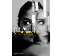 Questi sono i 50. La fine dell'età adulta [Paperback] [May 09, 2023] Soncini, Gu