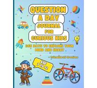 Question a Day Journal for Curious Kids: 365 Days to Explore Your Mind and Heart