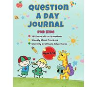 Question a Day Journal for Kids: 365 Days of Fun Prompts, Weekly Mood Tracking, and Monthly Gratitude Adventures