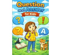 Question and Answer for Kids: A Simple Learning Book for Toddlers Ages 3-6 Practicing Basic Questions and Easy Answers