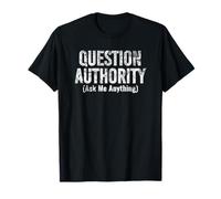 Question Authority (Ask Me Anything) Stampa Bianca Divertente Maglietta