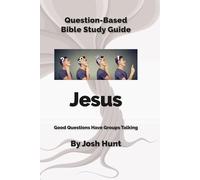 Question-Based Bible Study Guide -- Jesus: Good Questions Have Groups Talking