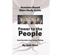 Question-based Bible Study Guide -- Power to the People: Good Questions Have Groups Talking
