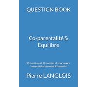 QUESTION BOOK - Co-parentalité & Equilibre: 50 questions et 10 prompts IA pour adoucir ton quotidien et revenir à l’essentiel