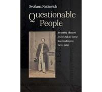 Questionable People: Inventing Modern Jewish Selves in the Russian Empire, 1860-1890 (Judaic Traditions in Literature, Music, and Art)