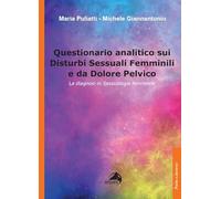 Questionario analitico sui disturbi sessuali femminili e da dolore pelvico. La diagnosi in sessuologia femminile