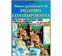 Questionario di filosofia contemporanea. Da Kant agli sviluppi della scienza moderna. Per gli esami di maturità e per i concorsi a cattedra