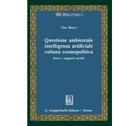 Questione ambientale, intelligenza artificiale, cultura cosmopolitica. Etica e rapporti sociali