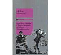 Questione criminale e identità nazionale in Italia tra Otto e Novecento - ...